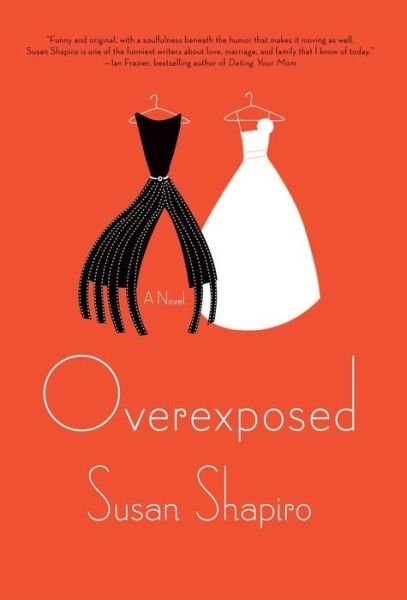 Cover for Susan Shapiro · Overexposed: a Novel (Innbunden bok) (2010)