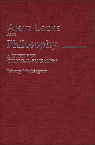 Cover for Johnny Washington · Alain Locke and Philosophy: A Quest for Cultural Pluralism (Hardcover Book) (1986)