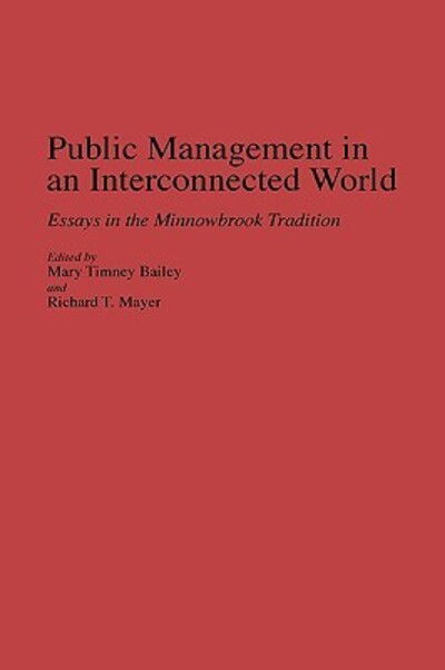 Cover for Mary T. Bailey · Public Management in an Interconnected World: Essays in the Minnowbrook Tradition (Hardcover Book) (1992)