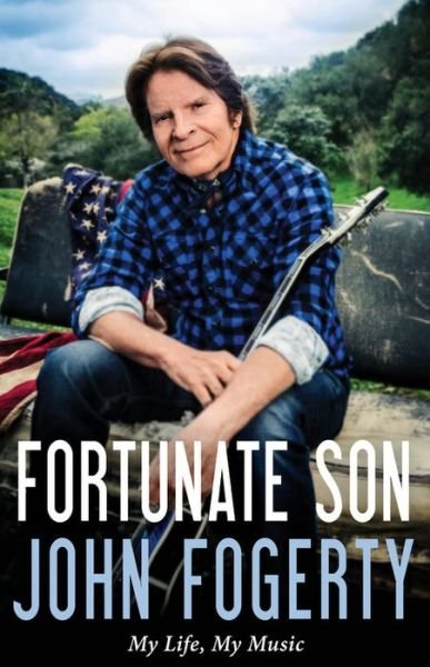 Cover for John Fogerty · Fortunate Son (Gebundenes Buch) (2015)