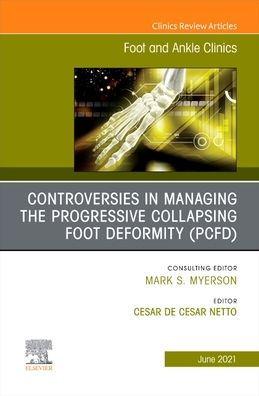 Cover for Cesar De Cesar Netto · Controversies in Managing the Progressive Collapsing Foot Deformity (PCFD), An issue of Foot and Ankle Clinics of North America - The Clinics: Orthopedics (Gebundenes Buch) (2021)