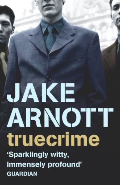 Truecrime - Jake Arnott - Books - Hodder & Stoughton - 9780340818572 - June 21, 2004