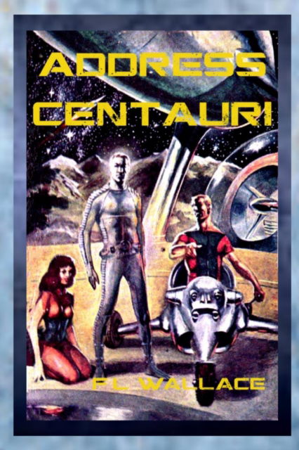 Address Centauri - F L Wallace - Books - Lulu.com - 9780359520572 - March 17, 2019