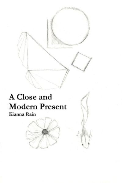 Cover for Kianna Rain · A Close and Modern Present (Paperback Book) (2019)