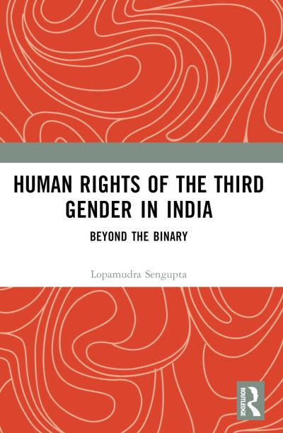 Cover for Lopamudra Sengupta · Human Rights of the Third Gender in India: Beyond the Binary (Paperback Book) (2024)