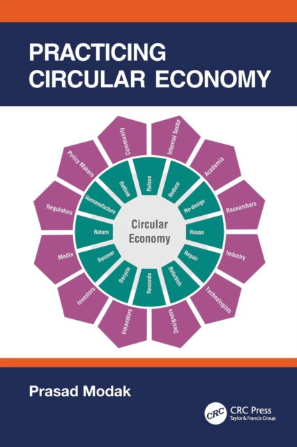 Practicing Circular Economy - Modak, Prasad (Environmental Management Centre LLP, Mumbai, Maharashtra, India) - Książki - Taylor & Francis Ltd - 9780367619572 - 25 czerwca 2021