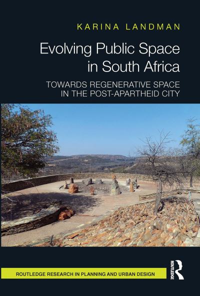 Cover for Landman, Karina (University of Pretoria, South Africa.) · Evolving Public Space in South Africa: Towards Regenerative Space in the Post-Apartheid City - Routledge Research in Planning and Urban Design (Paperback Book) (2020)