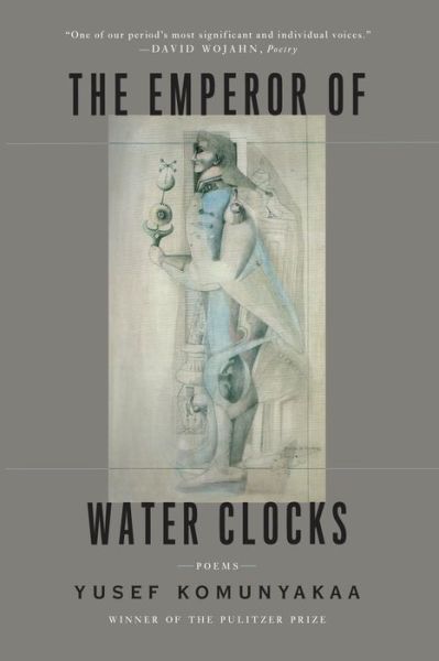 Cover for Yusef Komunyakaa · The Emperor of Water Clocks: Poems (Paperback Book) (2016)