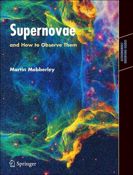 Cover for Martin Mobberley · Supernovae: and How to Observe Them - Astronomers' Observing Guides (Paperback Bog) [2007 edition] (2007)