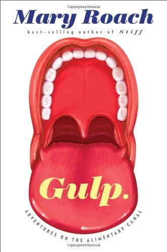 Cover for Mary Roach · Gulp: Adventures on the Alimentary Canal (Hardcover Book) [First edition] (2013)