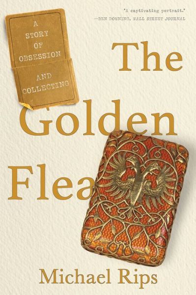 Cover for Michael Rips · The Golden Flea - A Story of Obsession and Collecting (Paperback Book) (2021)