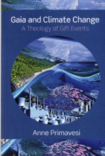 Cover for Primavesi, Anne (Westar Institute and Lokahi Foundation, UK) · Gaia and Climate Change: A Theology of Gift Events (Hardcover Book) (2008)