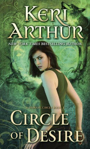 Circle of Desire: a Damask Circle Book: 3 - Keri Arthur - Böcker - Dell - 9780440246572 - 1 april 2014