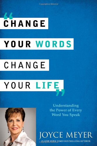 Cover for Joyce Meyer · Change Your Words, Change Your Life: Understanding the Power of Every Word You Speak (Hardcover Book) (2012)