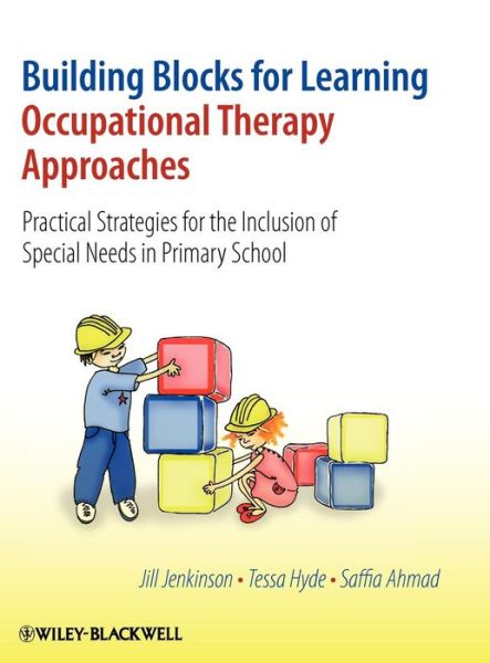 Building Blocks for Learning Occupational Therapy Approaches: Practical Strategies for the Inclusion of Special Needs in Primary School - Jenkinson, Jill (West Dorset General Hospitals NHS Trust, UK) - Books - John Wiley & Sons Inc - 9780470058572 - November 1, 2008
