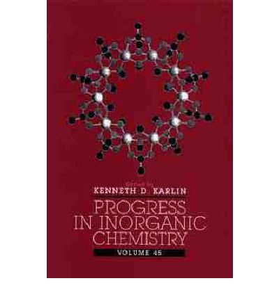 Cover for KD Karlin · Progress in Inorganic Chemistry, Volume 45 - Progress in Inorganic Chemistry (Innbunden bok) [Volume 45 edition] (1997)