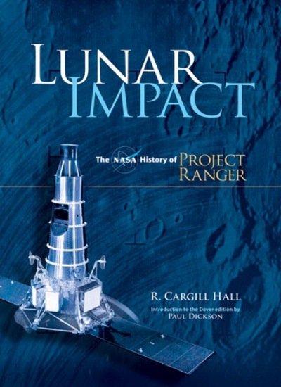Cover for R Cargill Hall · Lunar Impact: The NASA History of Project Ranger - Dover Books on Astronomy (Taschenbuch) (2010)