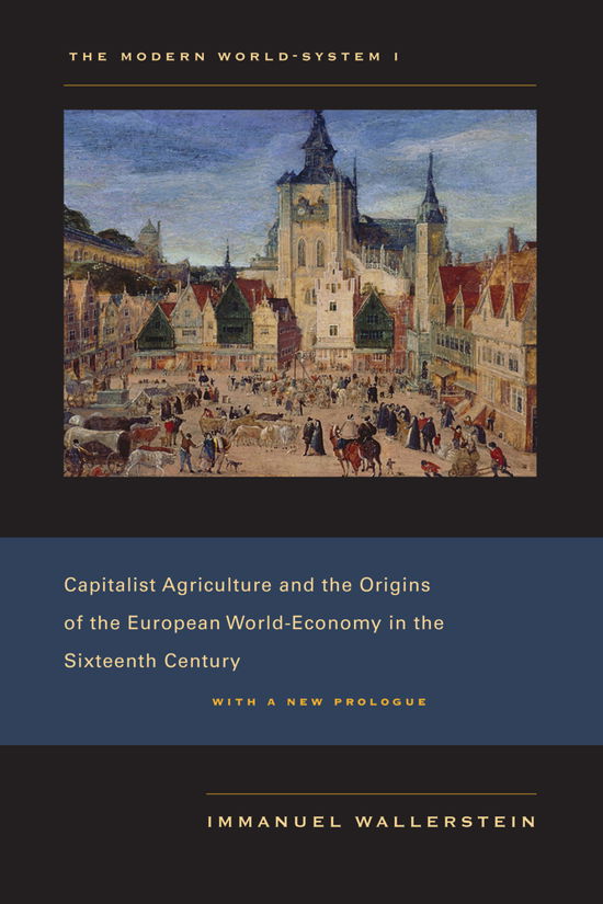 Cover for Immanuel Wallerstein · The Modern World-System I: Capitalist Agriculture and the Origins of the European World-Economy in the Sixteenth Century (Taschenbuch) (2011)