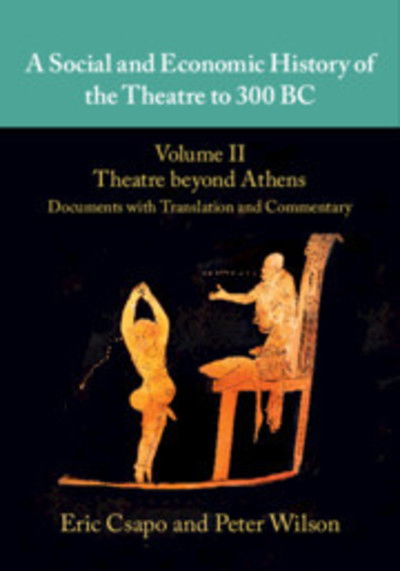 Cover for Csapo, Eric (University of Sydney) · A Social and Economic History of the Theatre to 300 BC (Gebundenes Buch) (2020)