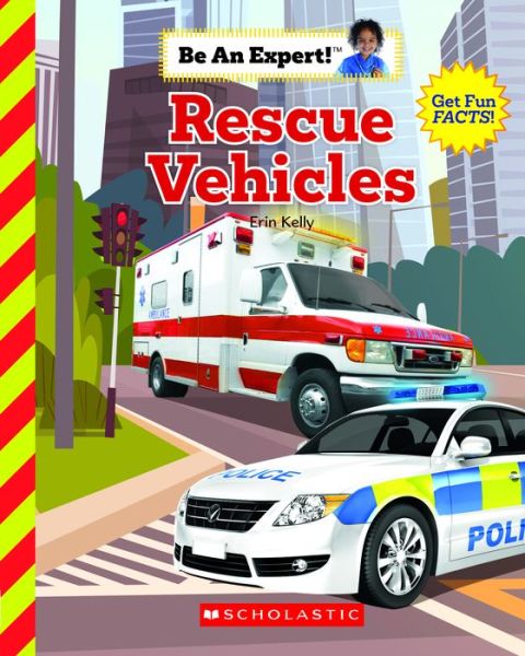 Rescue Vehicles (Be An Expert!) - Be an Expert! - Erin Kelly - Książki - Scholastic Inc. - 9780531131572 - 1 września 2020
