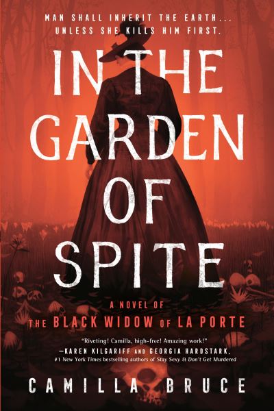 Cover for Camilla Bruce · In the Garden of Spite: A Novel of the Black Widow of La Porte (Paperback Book) (2021)
