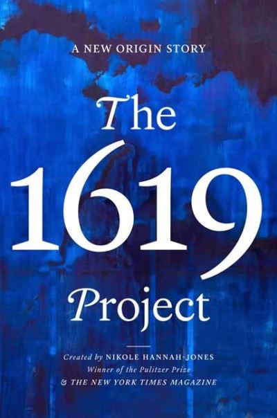 Cover for Nikole Hannah-Jones · The 1619 Project: A New Origin Story (Hardcover Book) (2021)