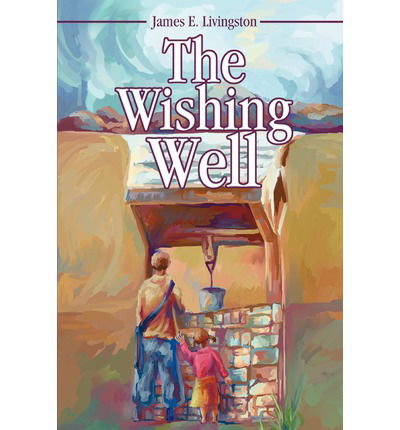 Cover for James Elvin Livingston · The Wishing Well (Paperback Bog) (2002)