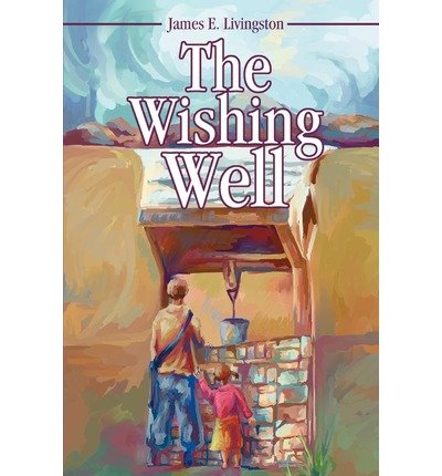 James Elvin Livingston · The Wishing Well (Paperback Book) (2002)
