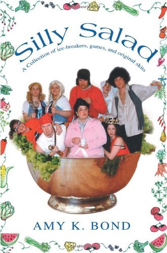 Cover for Amy Bond · Silly Salad: a Collection of Ice-breakers, Games, and Original Skits (Paperback Book) (2003)