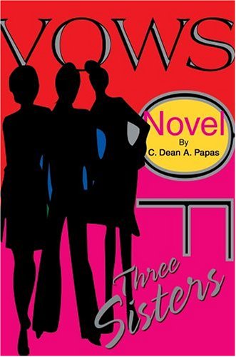 Vows of Three Sisters - C. Dean Papas - Books - iUniverse, Inc. - 9780595306572 - April 4, 2004