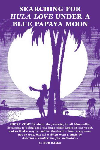 Cover for Bob Basso · Searching for Hula Love Under a Blue Papaya Moon (Paperback Book) (2004)