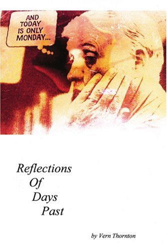 And Today is Only Monday: Reflections of Days Past - Vern Thornton - Books - iUniverse, Inc. - 9780595418572 - November 22, 2006