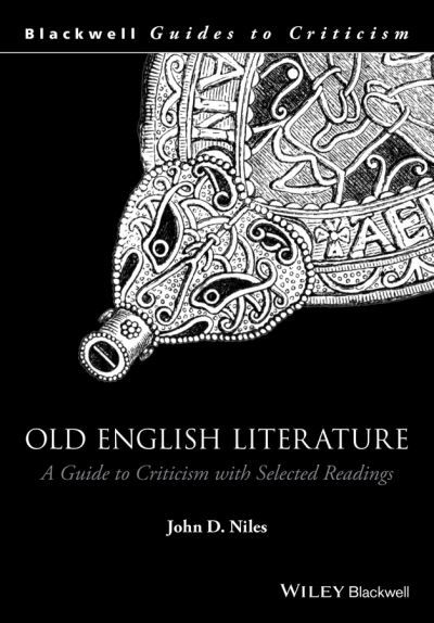 Cover for Niles, John D. (University of Wisconsin, Madison &amp; University of California, Berkeley, USA) · Old English Literature: A Guide to Criticism with Selected Readings - Blackwell Guides to Criticism (Paperback Book) (2016)