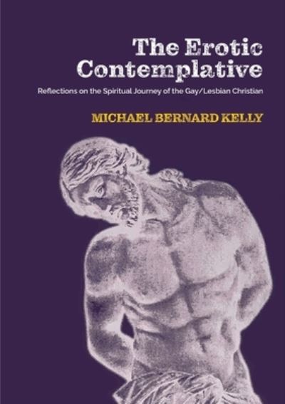 Cover for Michael Bernard Kelly · The Erotic Contemplative (Paperback Book) (2021)