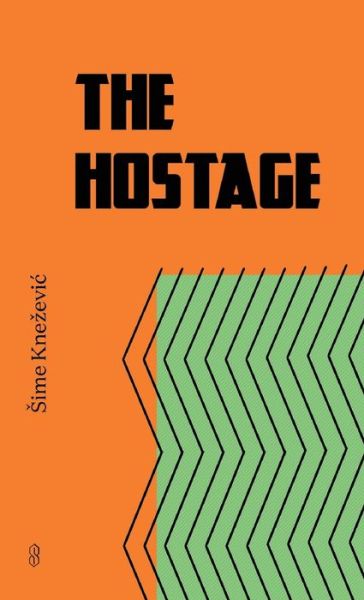 Cover for Sime Knezevic · The Hostage (Pocketbok) (2019)