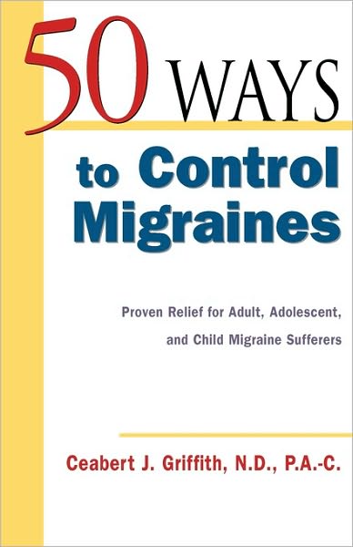 50 Ways to Control Migraines - Ceabert Griffith - Books - NTC Publishing Group,U.S. - 9780658021572 - September 16, 2002