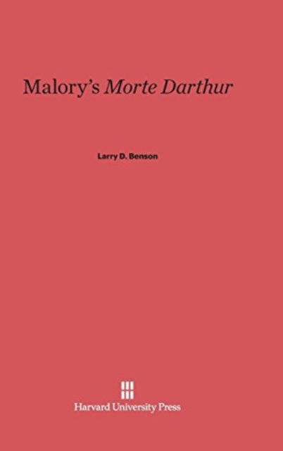 Cover for Larry D. Benson · Malory's &quot;Morte Darthur&quot; (Hardcover Book) [First American edition] (2013)