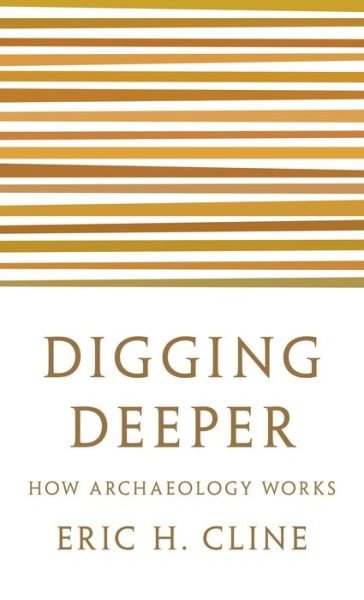 Cover for Eric H. Cline · Digging Deeper: How Archaeology Works (Pocketbok) (2020)