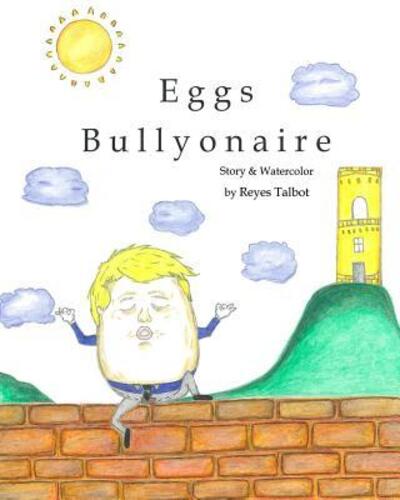 Cover for Reyes Talbot · Eggs Bullyonaire (Paperback Book) (2017)