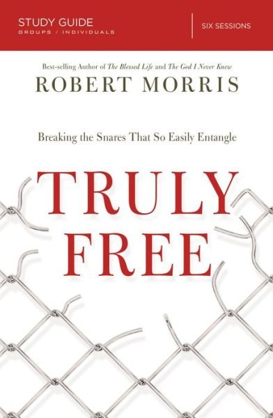 Cover for Robert Morris · Truly Free Bible Study Guide: Breaking the Snares That So Easily Entangle (Pocketbok) (2015)