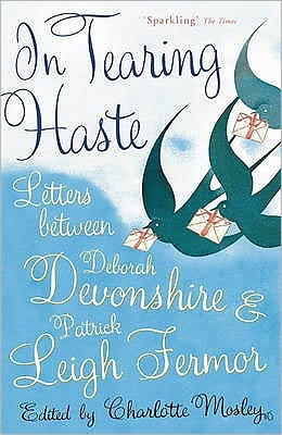 In Tearing Haste: Letters Between Deborah Devonshire and Patrick Leigh Fermor - Patrick Leigh Fermor - Books - John Murray Press - 9780719568572 - July 9, 2009