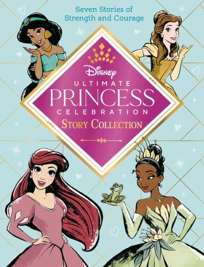 Cover for RH Disney · Ultimate Princess Celebration Story Collection (Book) (2021)