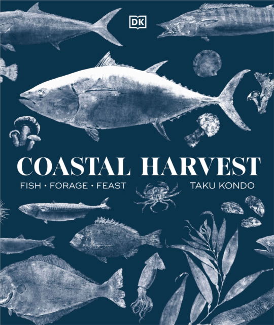 Cover for Author Taku Kondo · Coastal Harvest: Fish - Forage - Feast: A Cookbook (Hardcover Book) (2025)