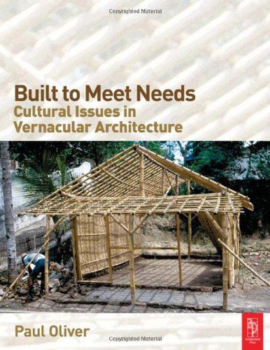 Cover for Paul Oliver · Built to Meet Needs: Cultural Issues in Vernacular Architecture (Hardcover Book) (2006)