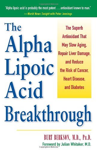 The Alpha Lipoic Acid Breakthrough: The Superb Antioxidant That May Slow Aging, Repair Liver Damage, and Reduce the Risk of Cancer, Heart Disease, and Diabetes - Burt Berkson - Libros - Prima Publishing,U.S. - 9780761514572 - 9 de septiembre de 1998
