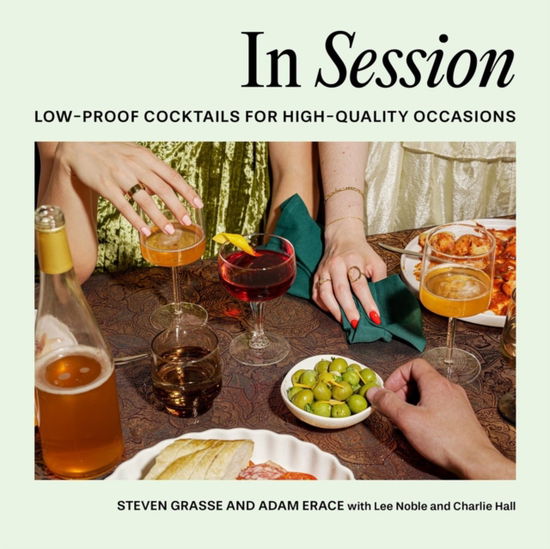 Cover for Adam Erace · In Session: Low-Proof Cocktails for High-Quality Occasions (Hardcover bog) (2025)