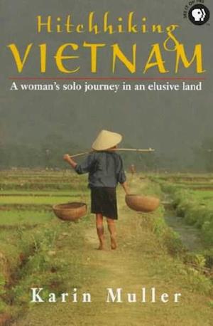 Cover for Karin Muller · Hitch-hiking Vietnam: A Woman's Solo Journey in an Elusive Land (Hardcover Book) (1998)