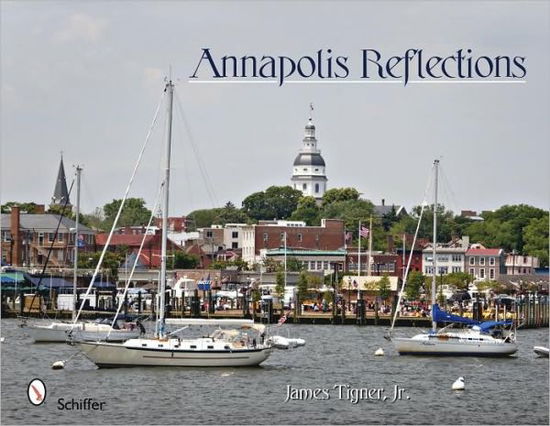 Cover for Tigner, Jr., James · Annapolis Reflections (Hardcover Book) (2009)