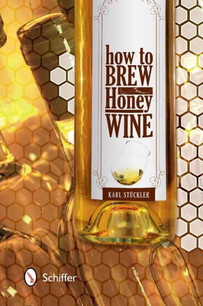 Cover for Karl Stuckler · How to Brew Honey Wine (Hardcover Book) (2013)