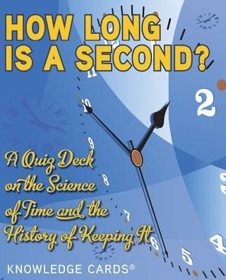 How Long Is a Second? Science of Time and the History of Keeping It Knowledge Cards Quiz Deck - Pomegranate - Bücher - Pomegranate - 9780764948572 - 15. Januar 2009